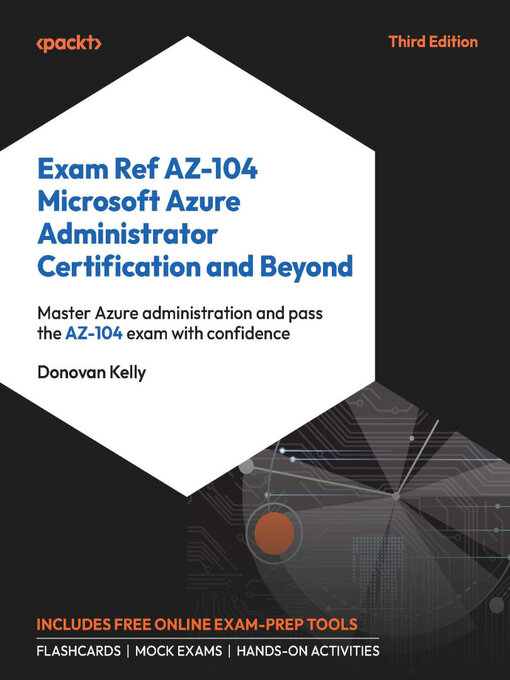 Title details for Exam Ref AZ-104 Microsoft Azure Administrator Certification and Beyond by Donovan Kelly - Wait list